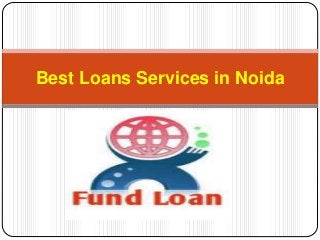 Best Loans Services in Noida
 