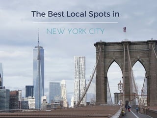 The Best Local Spots in
NEW YORK CITY
 