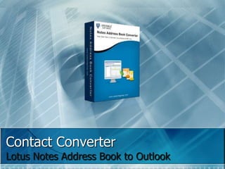 Contact Converter
Lotus Notes Address Book to Outlook
 