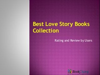 Rating and Review by Users
Best Love Story Books
Collection
 
