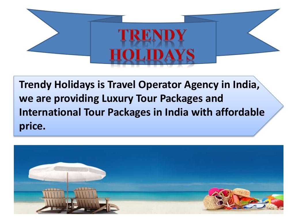 Best Luxury Tour Packages From India At Trendy Holidays