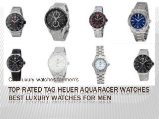 Cool luxury watches for men's

TOP RATED TAG HEUER AQUARACER WATCHES
BEST LUXURY WATCHES FOR MEN

 