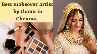 Best makeover artist
by thanu in
Chennai.
 