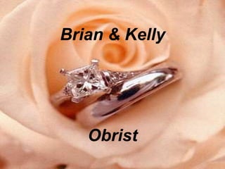 Brian & Kelly
Obrist
 