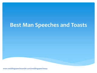 Best Man Speeches and Toasts




www.weddingspeechesorder.com/weddingspeeches4u
 