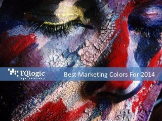 Best Marketing Colors For 2014

 