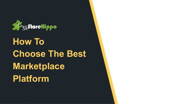 How To
Choose The Best
Marketplace
Platform
 