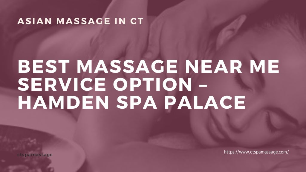 Best Massage Near me Service Option Hamden Spa Palace