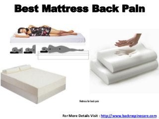 Best Mattress Back Pain
For More Details Visit : http://www.backrxspinecare.com
 