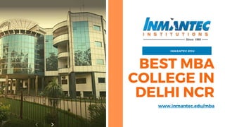 BEST MBA
COLLEGE IN
DELHI NCR
www.inmantec.edu/mba
INMANTEC.EDU
 