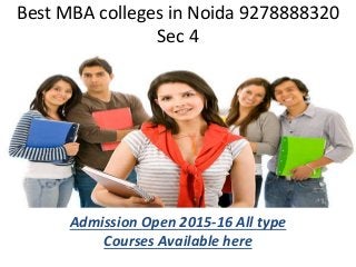 Best MBA colleges in Noida 9278888320
Sec 4
Admission Open 2015-16 All type
Courses Available here
 
