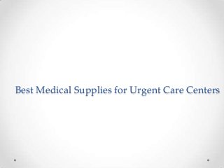 Best Medical Supplies for Urgent Care Centers

 