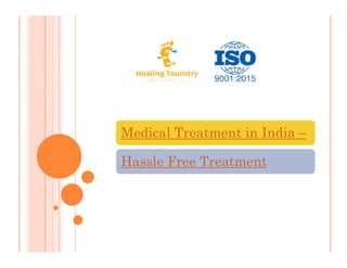 Medical Treatment in India –
Hassle Free Treatment
 