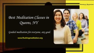 Best Meditation Classes in
Queens, NY
Guided meditation for everyone, any goal.
www.flushingmeditation.org
 
