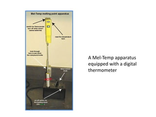 A Mel-Temp apparatus
equipped with a digital
thermometer
 