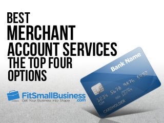 Best
Merchant
The Top Four
Options
Account Services
 