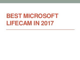 BEST MICROSOFT
LIFECAM IN 2017
 
