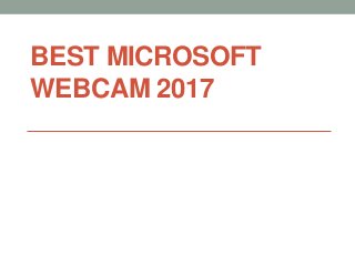 BEST MICROSOFT
WEBCAM 2017
 