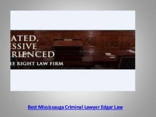 Best Mississauga Criminal Lawyer Edgar Law
 