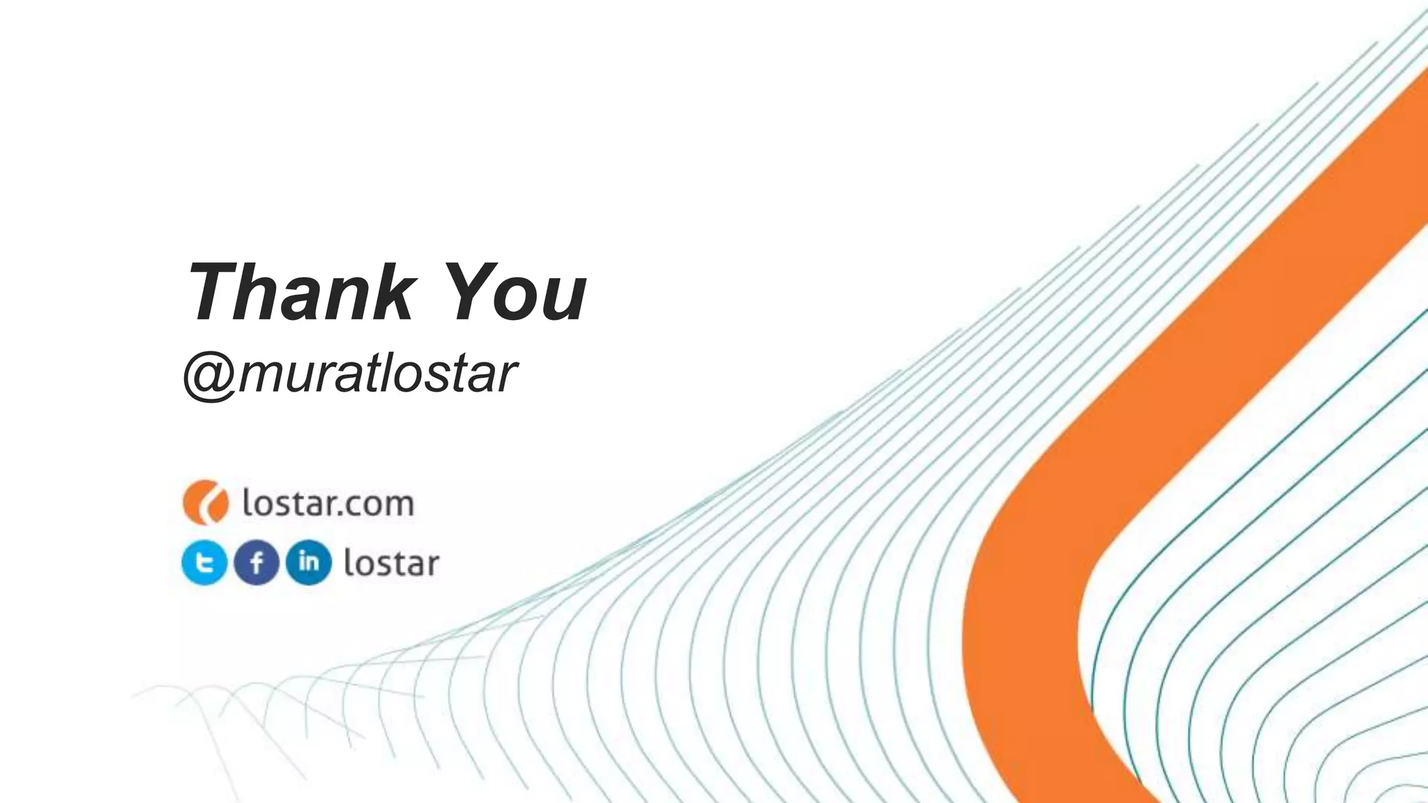 Thank You
@muratlostar
 