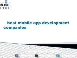 http://www.cssmobileapps.com/
/CssMobileapps /+Cssmobileapps /CSSMobileapps
best mobile app development
companies
 