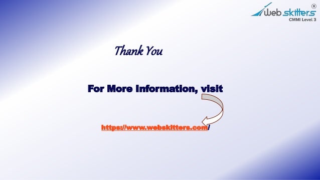 ThankYou
For More Information, visit
https://www.webskitters.com/
 