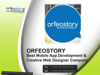 ORFEOSTORY
Best Mobile App Development &
Creative Web Designer Company
 