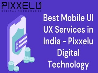 Best Mobile UI UX Services in India  Pixxelu Digital Technology.pptx