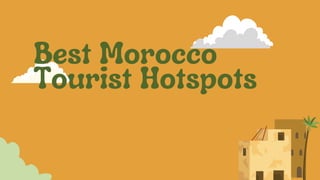 Best Morocco
Tourist Hotspots
 
