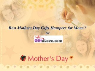 Best Mothers Day Gifts Hampers for Mom!!
At
 