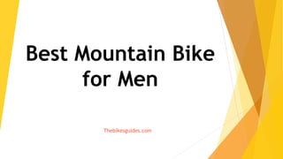 Best Mountain Bike
for Men
Thebikesguides.com
 