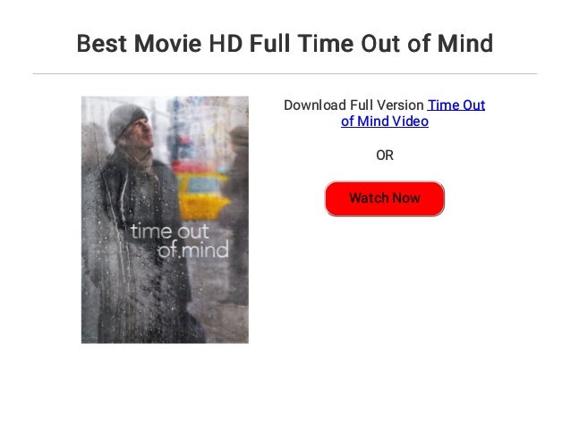 Best Movie Hd Full Time Out Of Mind Best Movie Hd Full Time Out Of Mind