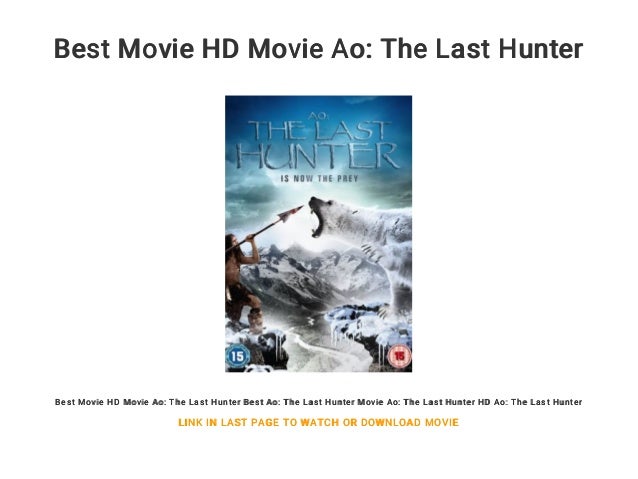 Best Movie Hd Movie Ao The Last Hunter Best Movie Hd Movie Ao The Last Hunter