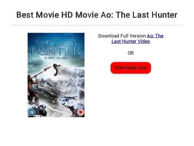 Best Movie Hd Movie Ao The Last Hunter Best Movie Hd Movie Ao The Last Hunter