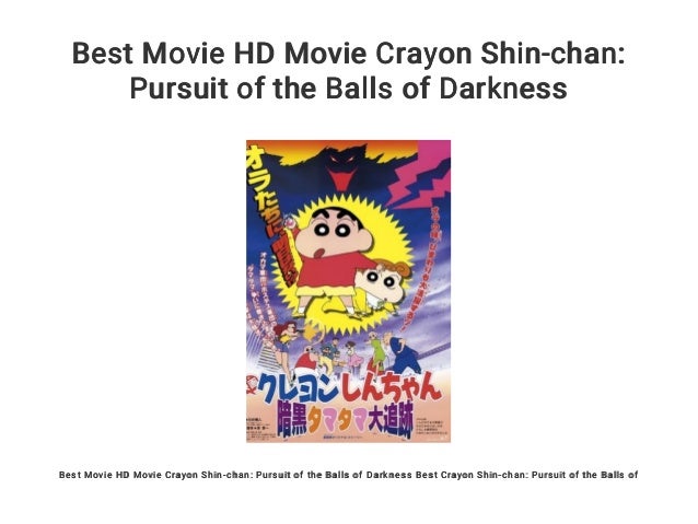 Best Movie Hd Movie Crayon Shin Chan Pursuit Of The Balls Of Darkness