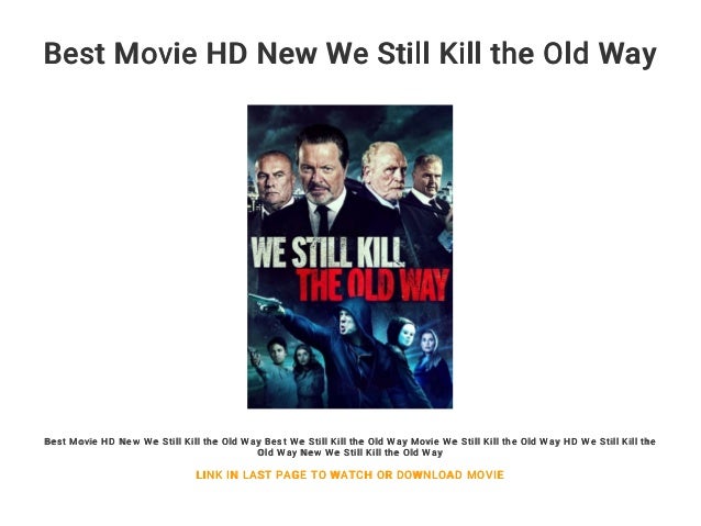 Best Movie Hd New We Still Kill The Old Way