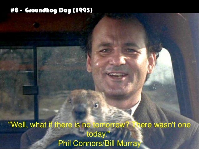 Best Movie Quotes60 60 Amazing Groundhog Day Movie Quotes Best Movie Quotes60 60 Amazing Groundhog Day Movie Quotes