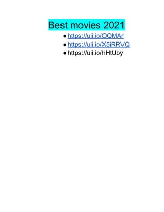 Best movies 2021
●https://uii.io/OQMAr
●https://uii.io/X5iRRVQ
●https://uii.io/hHtUby
 