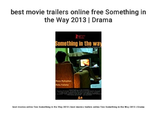 best movie trailers online free Something in the Way 2013 | Drama