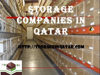 Storage
CompanieS in
Qatar
http://storageinqatar.com
 