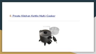 8. Presto Kitchen Kettle Multi-Cooker
 