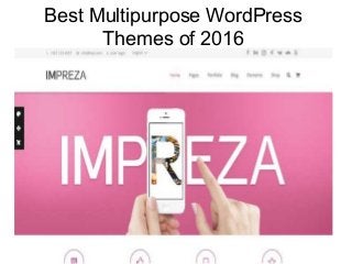 Best Multipurpose WordPress
Themes of 2016
 