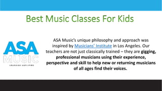 ASA Music’s unique philosophy and approach was
inspired by Musicians’ Institute in Los Angeles. Our
teachers are not just classically trained – they are gigging,
professional musicians using their experience,
perspective and skill to help new or returning musicians
of all ages find their voices.
 