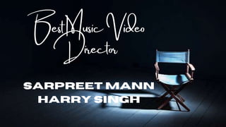 Best Music Video
Director
Sarpreet Mann
Harry Singh
 