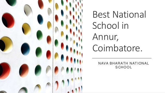 Best National
School in
Annur,
Coimbatore.
NAVA BHARATH NATIONAL
SCHOOL
 