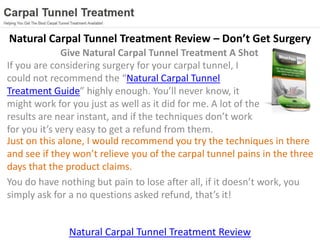 Natural Carpal Tunnel Treatment Review – Don’t Get Surgery
              Give Natural Carpal Tunnel Treatment A Shot
If yo...
