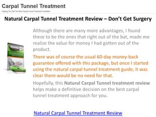 Natural Carpal Tunnel Treatment Review – Don’t Get Surgery
           Although there are many more advantages, I found
   ...