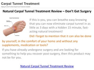 Natural Carpal Tunnel Treatment Review – Don’t Get Surgery

                    If this is you, you can breathe easy knowi...