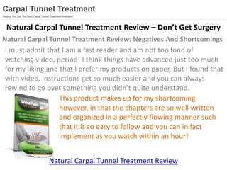 Natural Carpal Tunnel Treatment Review – Don’t Get Surgery
Natural Carpal Tunnel Treatment Review: Negatives And Shortcomi...
