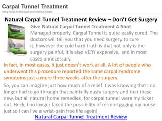Natural Carpal Tunnel Treatment Review – Don’t Get Surgery
              Give Natural Carpal Tunnel Treatment A Shot
     ...